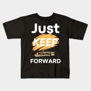 just keep moving forward Kids T-Shirt